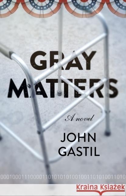 Gray Matters: A novel John Webster Gastil 9781789045024 John Hunt Publishing - książka