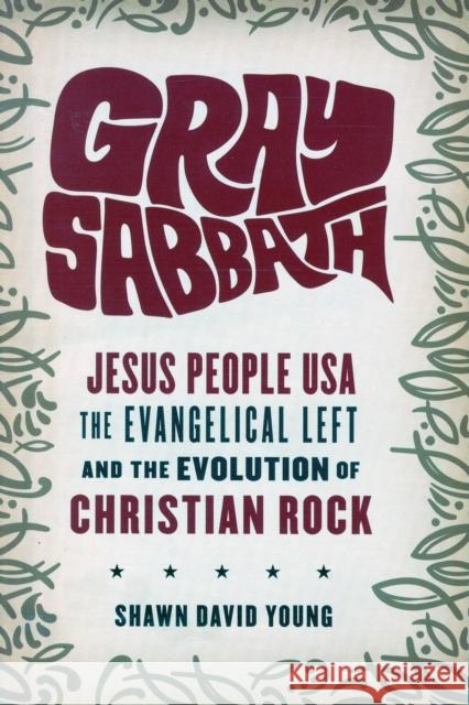 Gray Sabbath: Jesus People Usa, the Evangelical Left, and the Evolution of Christian Rock Young, Shawn 9780231172394 John Wiley & Sons - książka