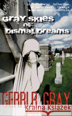 Gray Skies of Dismal Dreams Gerri R. Gray 9781948318228 Hellbound Books Publishing - książka