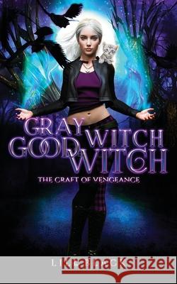 Gray Witch, Good Witch Lili Black La Kirk Lyn Forester 9781953437303 L & L Literary Services LLC - książka