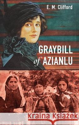 Graybill of Azianlu E. M. Clifford 9781666756548 Resource Publications (CA) - książka