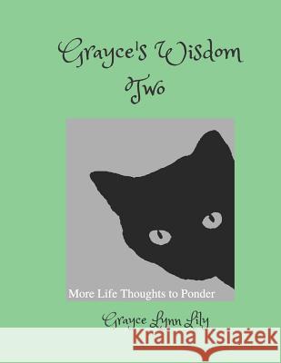 Grayce's Wisdom Two: More Life Thoughts to Ponder Grayce Lynn Lily 9781795216265 Independently Published - książka
