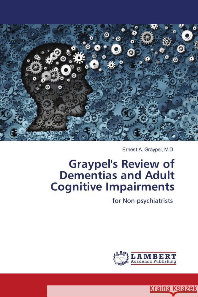 Graypel's Review of Dementias and Adult Cognitive Impairments Graypel, M.D., Ernest A. 9786207448876 LAP Lambert Academic Publishing - książka