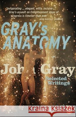 Gray's Anatomy: Selected Writings John Gray 9780141981116 Penguin Books Ltd - książka