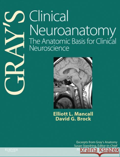 Gray's Clinical Neuroanatomy: The Anatomic Basis for Clinical Neuroscience Mancall, Elliott L. 9781416047056 Churchill Livingstone - książka
