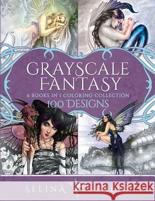 Grayscale Fantasy Coloring Collection: 100 Designs Selina Fenech 9781922390080 Fairies and Fantasy Pty Ltd - książka