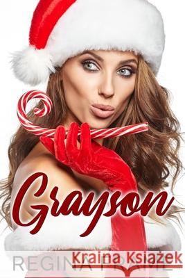 Grayson: Grayson: A Scrooged Christmas Regina Frame 9781981457267 Createspace Independent Publishing Platform - książka