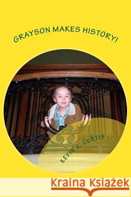 Grayson Makes History! Kevin J Curtis 9781978045460 Createspace Independent Publishing Platform - książka