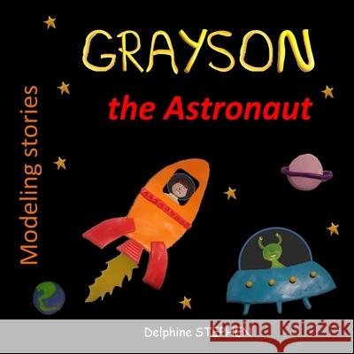 Grayson the Astronaut Delphine Stephen 9781094931227 Independently Published - książka