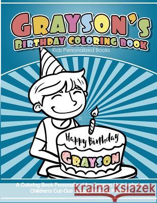 Grayson's Birthday Coloring Book Kids Personalized Books: A Coloring Book Personalized for Grayson that includes Children's Cut Out Happy Birthday Pos Garcia, Elise 9781987746242 Createspace Independent Publishing Platform - książka