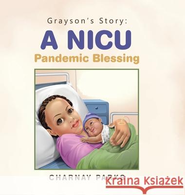 Grayson's Story: a Nicu Pandemic Blessing Charnay Parks 9781665531702 Authorhouse - książka
