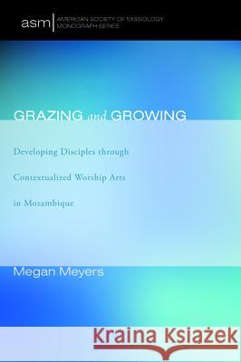 Grazing and Growing Megan Meyers 9781532619618 Pickwick Publications - książka