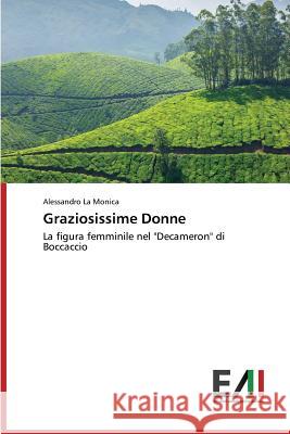 Graziosissime Donne La Monica Alessandro 9783639655834 Edizioni Accademiche Italiane - książka