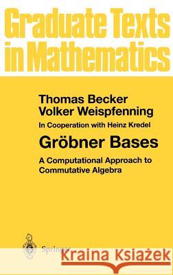 Gröbner Bases: A Computational Approach to Commutative Algebra Becker, Thomas 9780387979717 Springer - książka