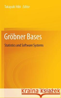 Gröbner Bases: Statistics and Software Systems Takayuki Hibi 9784431545736 Springer Verlag, Japan - książka