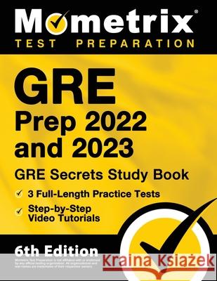 GRE Prep 2022 and 2023 - GRE Secrets Study Book, 3 Full-Length Practice Tests, Step-by-Step Video Tutorials: [6th Edition] Matthew Bowling 9781516719297 Mometrix Media LLC - książka
