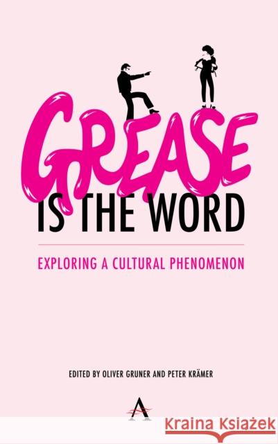 'Grease Is the Word': Exploring a Cultural Phenomenon Oliver Gruner Peter Kramer 9781785271106 Anthem Press - książka