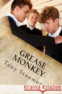 Grease Monkey Tony Stanmore 9781721922956 Createspace Independent Publishing Platform - książka