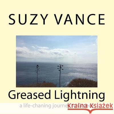 Greased Lightning: a life-chaning journey to Greece Vance, Suzy 9781719188319 Createspace Independent Publishing Platform - książka