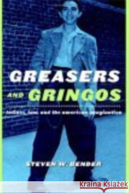 Greasers and Gringos: Latinos, Law, and the American Imagination Steven W. Bender 9780814798874 New York University Press - książka