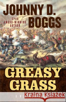 Greasy Grass: A Story of the Little Bighorn Johnny D. Boggs 9781432827106 Five Star (ME) - książka