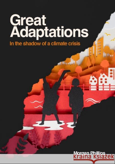 Great Adaptations: In the shadow of a climate crisis Morgan Phillips 9781912092147 Arkbound - książka