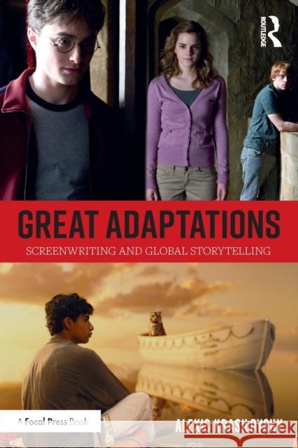 Great Adaptations: Screenwriting and Global Storytelling: Screenwriting and Global Storytelling Krasilovsky, Alexis 9781138949188 Focal Press - książka