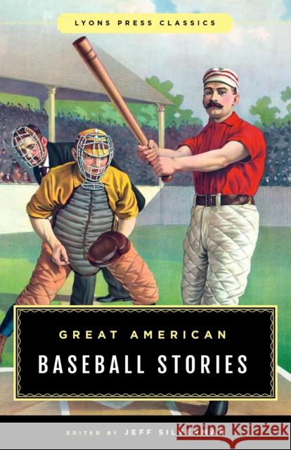 Great American Baseball Stories: Lyons Press Classics Jeff Silverman 9781493039012 Lyons Press - książka