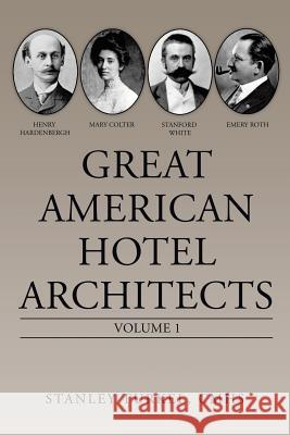 Great American Hotel Architects: Volume 1 Stanley Turke 9781728306919 Authorhouse - książka