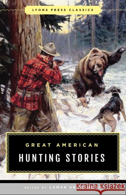 Great American Hunting Stories: Lyons Press Classics Lamar Underwood 9781493040421 Lyons Press - książka