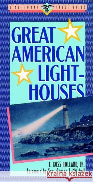 Great American Lighthouses F. Ross Holland Holland                                  George J. Mitchell 9780471143871 John Wiley & Sons - książka