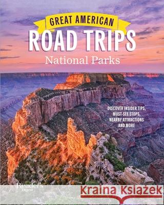 Great American Road Trips- National Parks: Discover Insider Tips, Must See Stops, Nearby Attractions & More Reader's Digest 9781621457305 Trusted Media Brands - książka