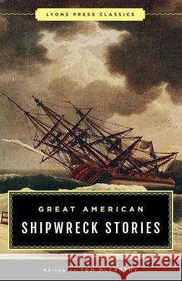 Great American Shipwreck Stories: Lyons Press Classics McCarthy, Tom 9781493033713 Lyons Press - książka