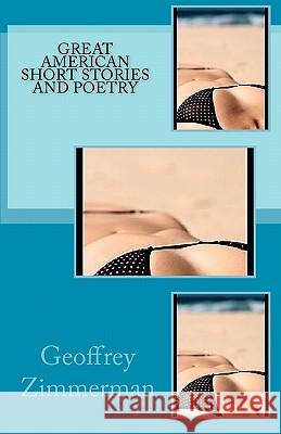 Great American Short Stories And Poetry Zimmerman, Geoffrey 9781450597586 Createspace - książka
