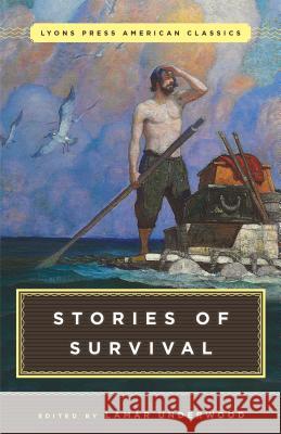 Great American Survival Stories: Lyons Press Classics Lamar Underwood 9781493029631 Lyons Press - książka