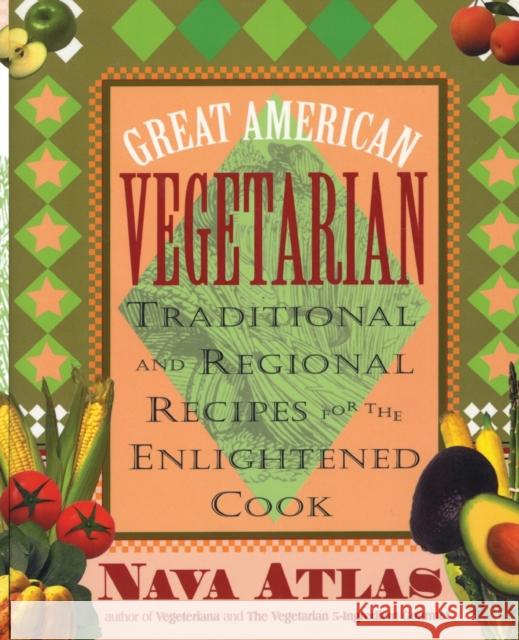 Great American Vegetarian: Traditional and Regional Recipes for the Enlightened Cook Atlas, Nava 9780871319784 M. Evans& Co Inc - książka