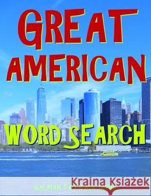 Great American Word Search: 133 Entertaining Extra Large Print Themed Puzzles Kalman Tot 9781979750882 Createspace Independent Publishing Platform - książka