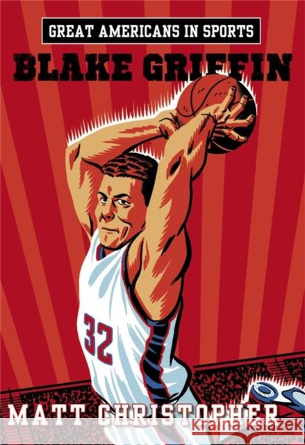 Great Americans in Sports: Blake Griffin: Blake Griffin Christopher, Matt 9780316296632 Little, Brown Books for Young Readers - książka