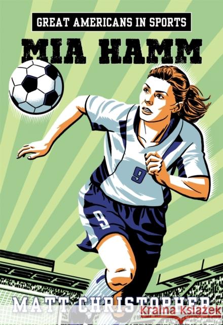 Great Americans in Sports: Mia Hamm Matt Christopher 9780316261012 Little, Brown Books for Young Readers - książka