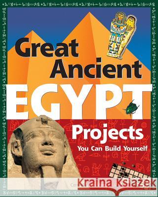 Great Ancient Egypt Projects: You Can Build Yourself Carmella Va 9780977129454 Nomad Press (VT) - książka