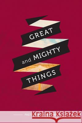 Great and Mighty Things Chuck Booher 9780615879161 Not Avail - książka