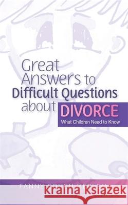 Great Answers to Difficult Questions about Divorce: What Children Need to Know Herlem, Fanny Cohen 9781843106722  - książka