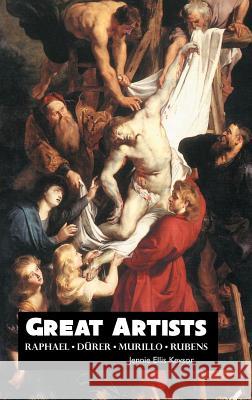 Great Artists: Raphael: Rubens: Murillo: Durer Jennie Ellis Keysor 9781861716903 Crescent Moon Publishing - książka
