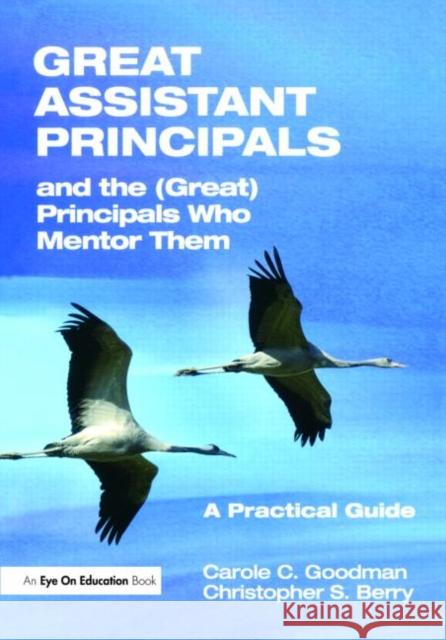 Great Assistant Principals and the (Great) Principals Who Mentor Them: A Practical Guide Goodman, Carole 9781596671621  - książka