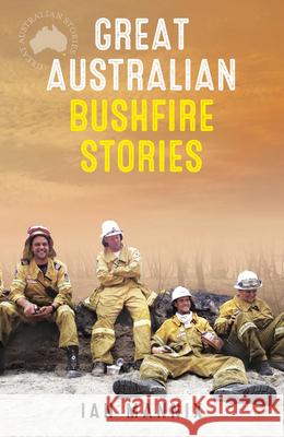 Great Australian Bushfire Stories Ian Mannix 9780733323973 Harper Collins Publishers Australia Pty Ltd - książka