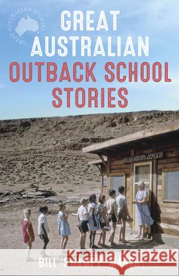 Great Australian Outback School Stories Bill Marsh 9780733325496 Harper Collins Publishers Australia Pty Ltd - książka