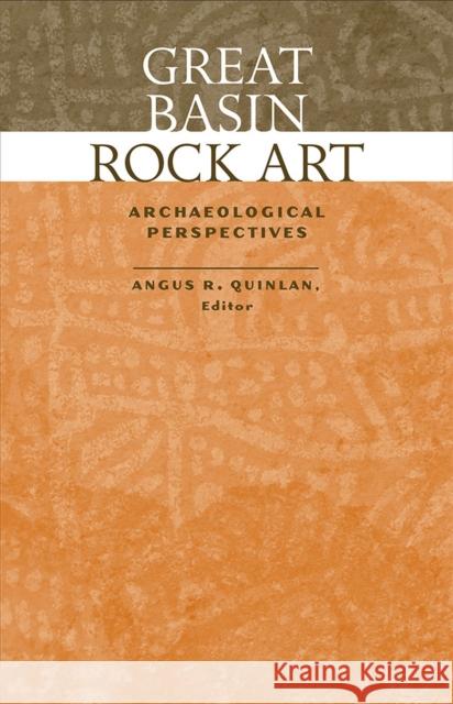 Great Basin Rock Art: Archaeological Perspectives Angus R. Quinlan 9781943859559 University of Nevada Press - książka
