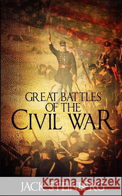 Great Battles of the Civil War Jack Steinberg 9781534816596 Createspace Independent Publishing Platform - książka