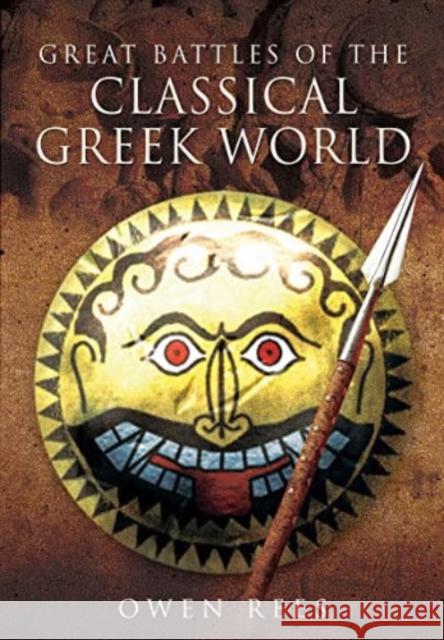 Great Battles of the Classical Greek World Owen Rees 9781399077088 Pen & Sword Books Ltd - książka