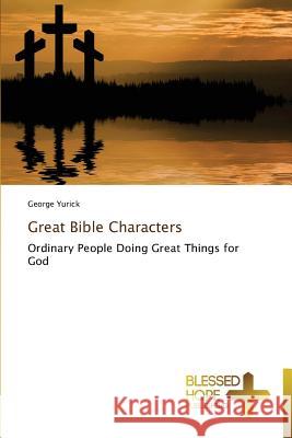 Great Bible Characters Yurick George 9783639500561 Blessed Hope Publishing - książka